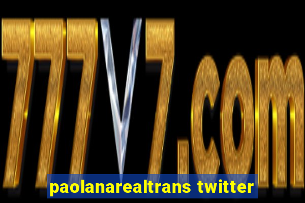 paolanarealtrans twitter